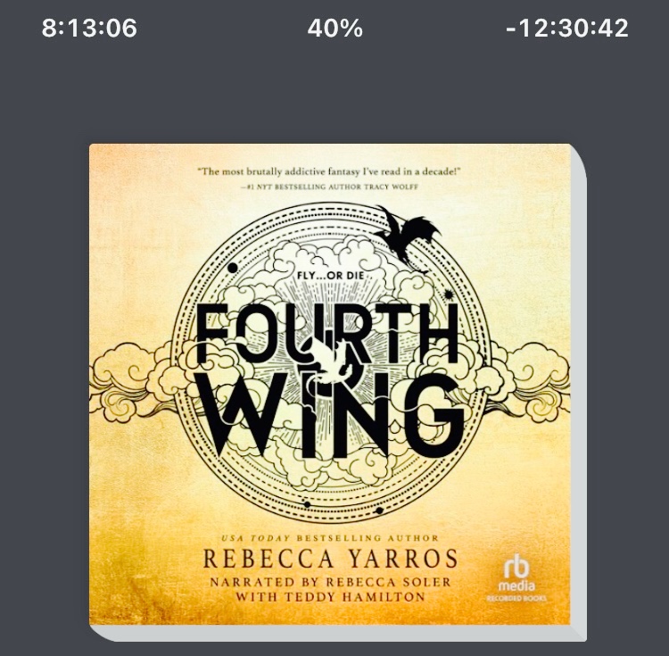 Image: Screenshot of audiobook showing progress 40%. Title: Fourth Wing. Author: Rebecca Yarros.
Narrated by Rebecca Soler with Teddy Hamilton
