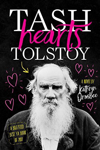 Text reads: TASH HEARTS TOLSTOY, A NOVEL BY KATHRYN ORMSBEE, A BUZZFEED BEST YA BOOK OF 2017
Book cover image: a black-and-white image of Leo Tolstoy, a bearded, balding man. The black background is decorated with pink heart drawings.